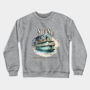 Mom: Steampunk At Heart Antique Ship Crewneck Sweatshirt